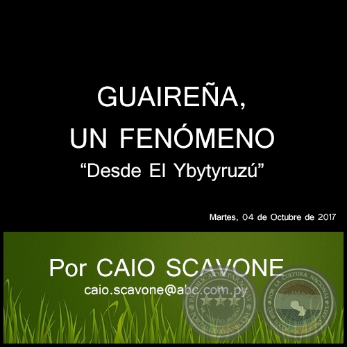 GUAIREÑA, UN FENÓMENO - Desde El Ybytyruzú - Por CAIO SCAVONE - Martes, 04 de Octubre de 2017